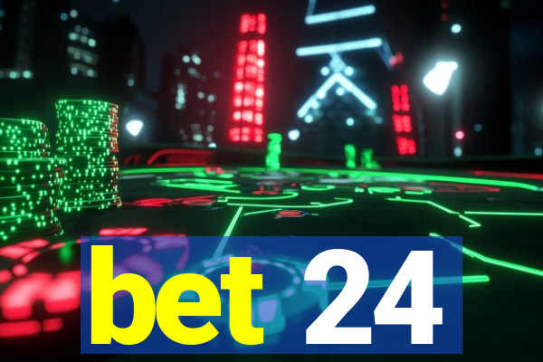 bet 24